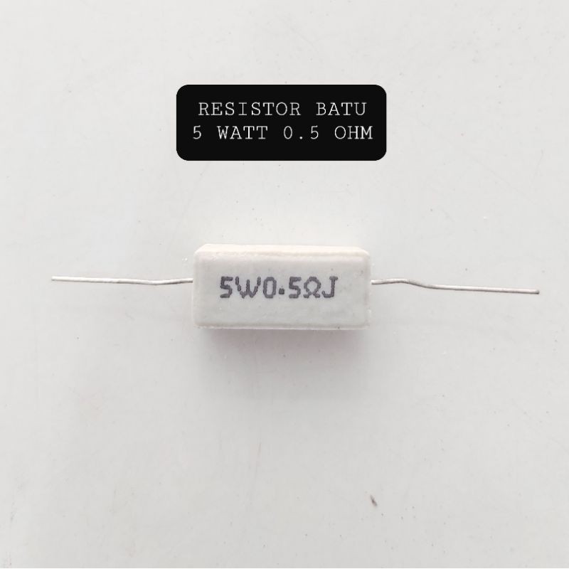 RESISTOR 5 WATT 0.5 OHM BATU KAPUR