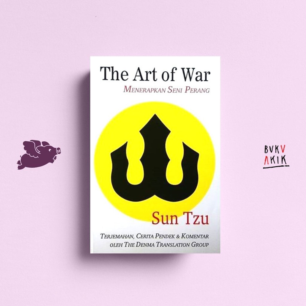 The Art of War: Menerapkan Seni Perang - Sun Tzu