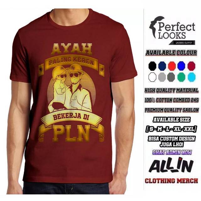 KAOS PLN AYAH PALING KEREN BEKERJA DI PLN KAOS PLN KEREN BAHAN 100% COTTON COMBED