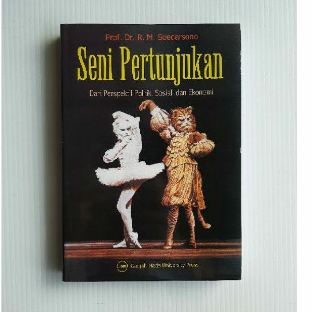 

BUKU ORIGINAL Seni Pertunjukan dari perspektif sosial dan ekonomi Penerbit UGM PRESS