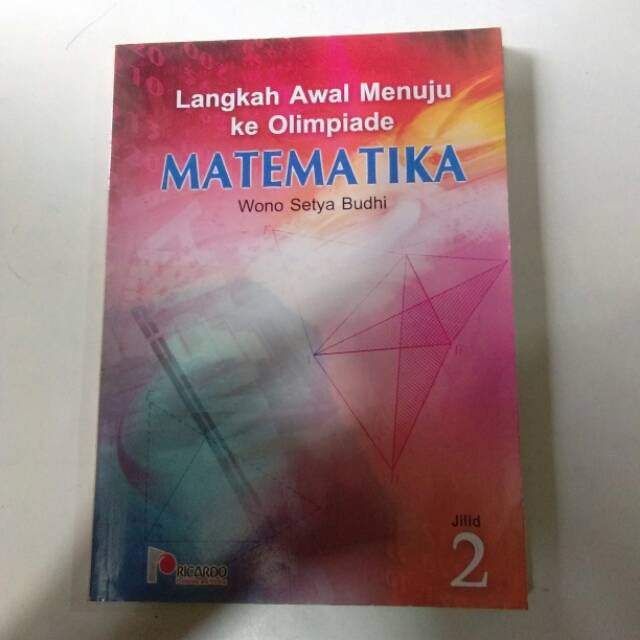 

LANGKAH AWAL MENUJU KE OLIMPIADE MATEMATIKA JILID 2