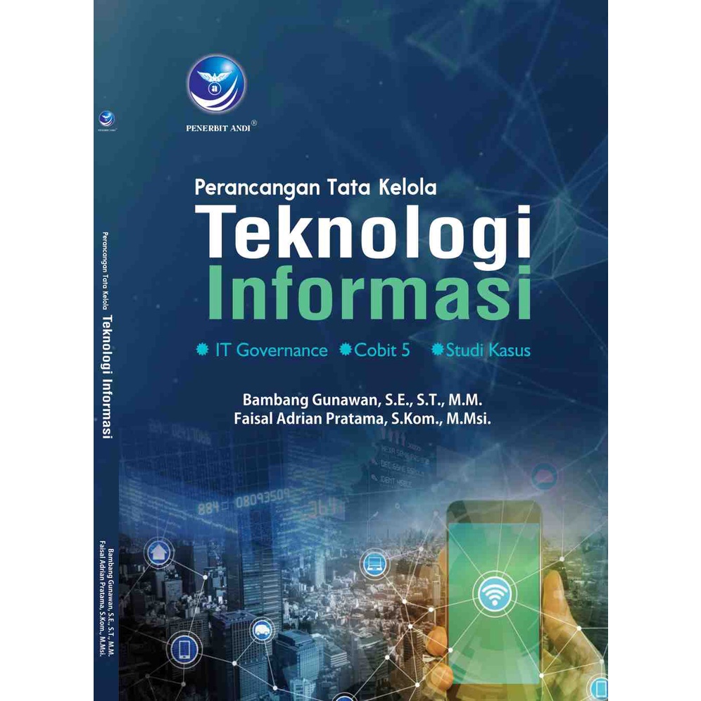 

Buku Perancangan Tata Kelola Teknologi Informasi | Bambang Gunawan & Faisal Adrian Pratama