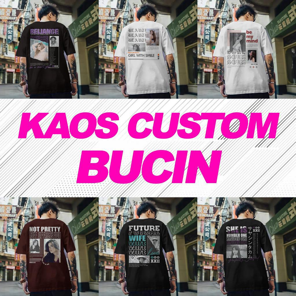 KAOS CUSTOM BUCIN / BAJU KUSTOM / T-SHIRT DISTRO / FOTO KATA KATA / VIRAL TIK TOK / COD / ATASAN PRI