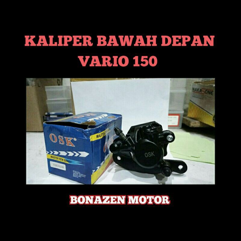 Kaliper Bawah Depan Vario 150 / Rem Caliper Assy Brake Front Vario150 / OSK