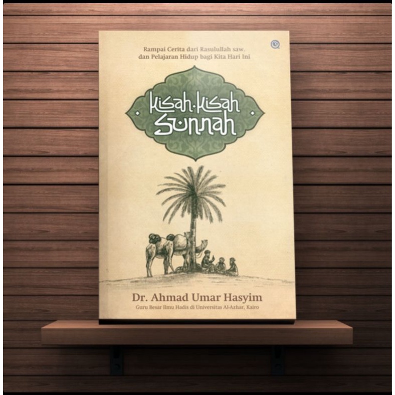 Kisah Kisah Sunnah ( Dr.Ahmad Umar Hasyim )