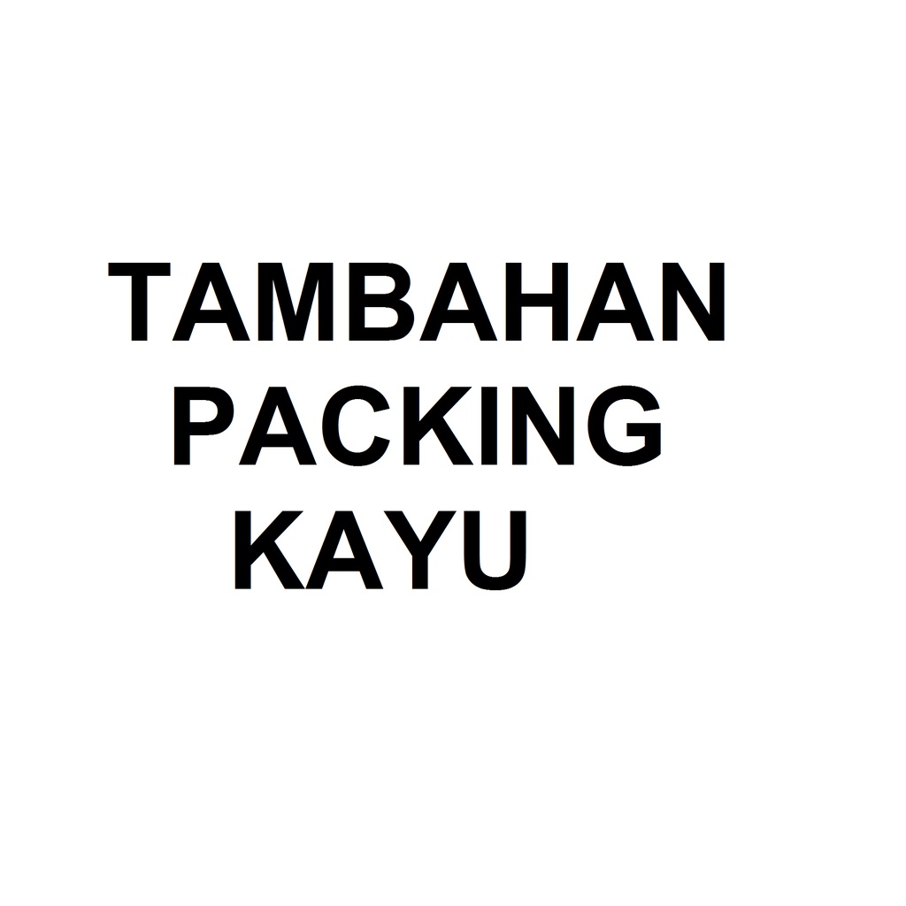 

Nota Tambahan Extra Packing Kayu