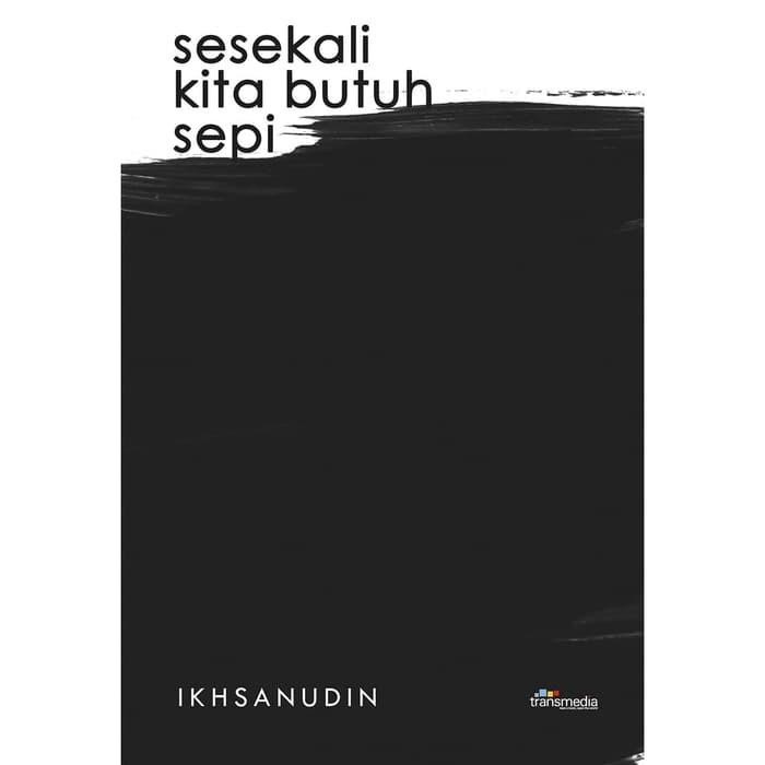 

Sesekali Kita Butuh Sepi - Ikhsanudin - Transmedia Best Seller