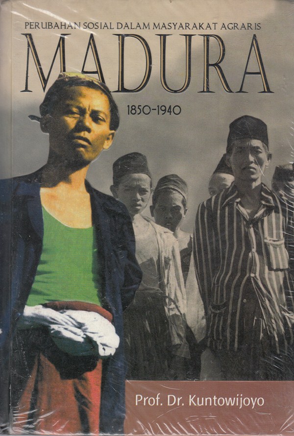 MADURA Perubahan Sosial dalam Masyarakat Agraris Madura 1850-1940 - Diva