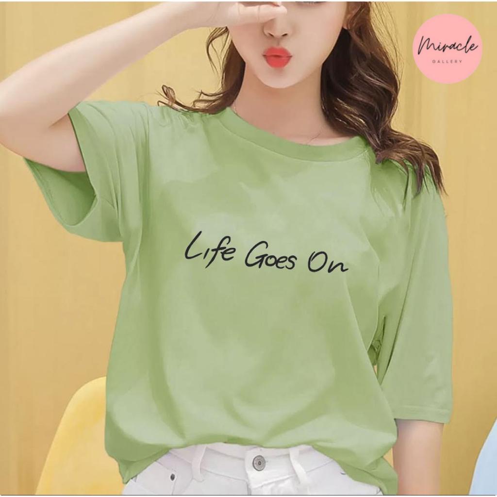 Kaos Wanita Premium / Tshirt Oversize LIFE GOES ON  / Kaos Katun Oversize / Kaos Korea