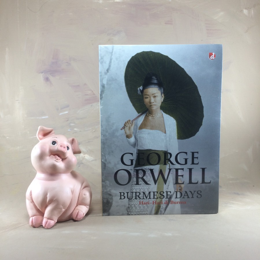 BURMESE DAYS; Hari-Hari di Burma - George Orwell