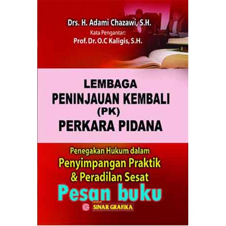 

Buku Lembaga Peninjauan Kembali (PK) Perkara Pidana: Penegakan Hukum dalam Penyimpangan Praktik dan