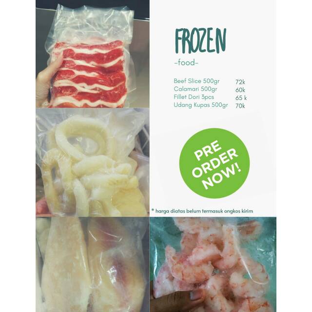

Frozen beef slice, calamari, udang kupas, dan ikan dori.