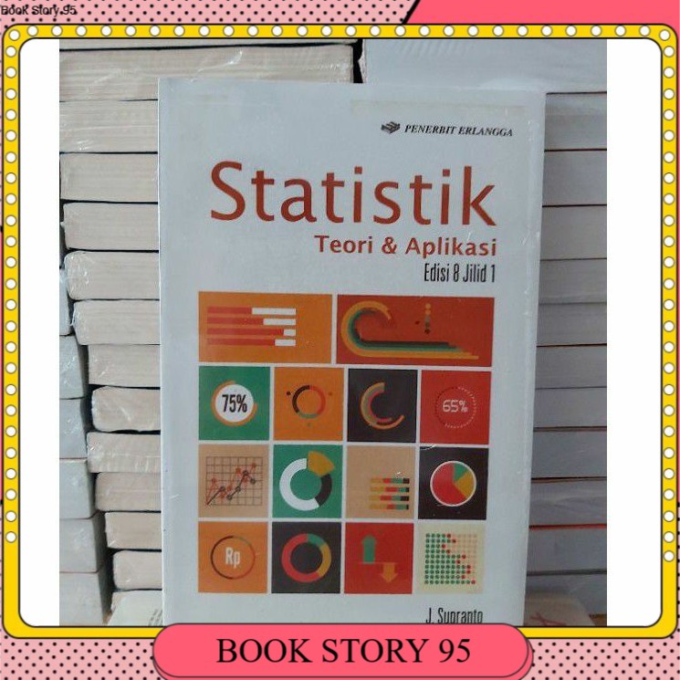 

STATISTIK TEORI DAN APLIKASI EDISI 8 JILID 1 BY J SUPRANTO original