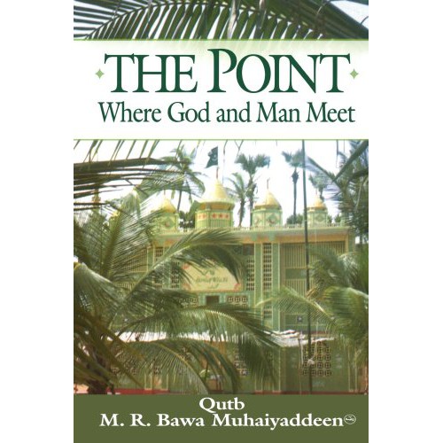 The Point Where God and Man Meet : M. R. Bawa Muhaiyaddeen  (Author)
