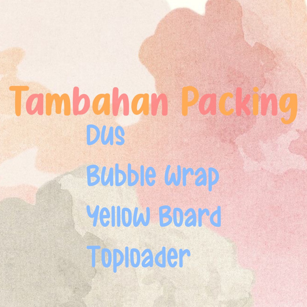 

Tambahan Packing (Bubble, Toploader, Dus)