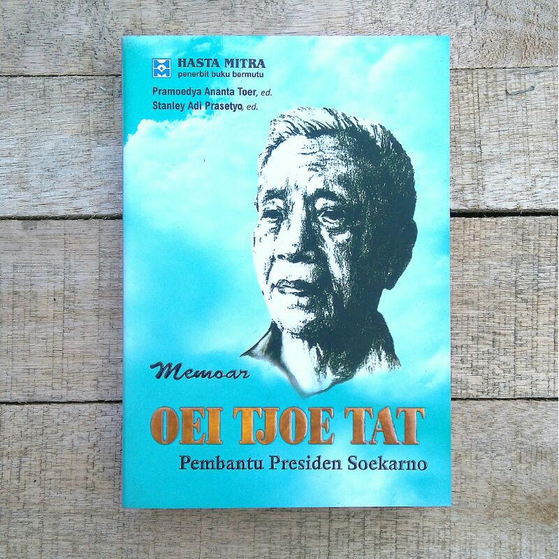 Memoar OEI TJOE TAT Pembantu Presiden Soekarno (Original Hasta Mitra)
