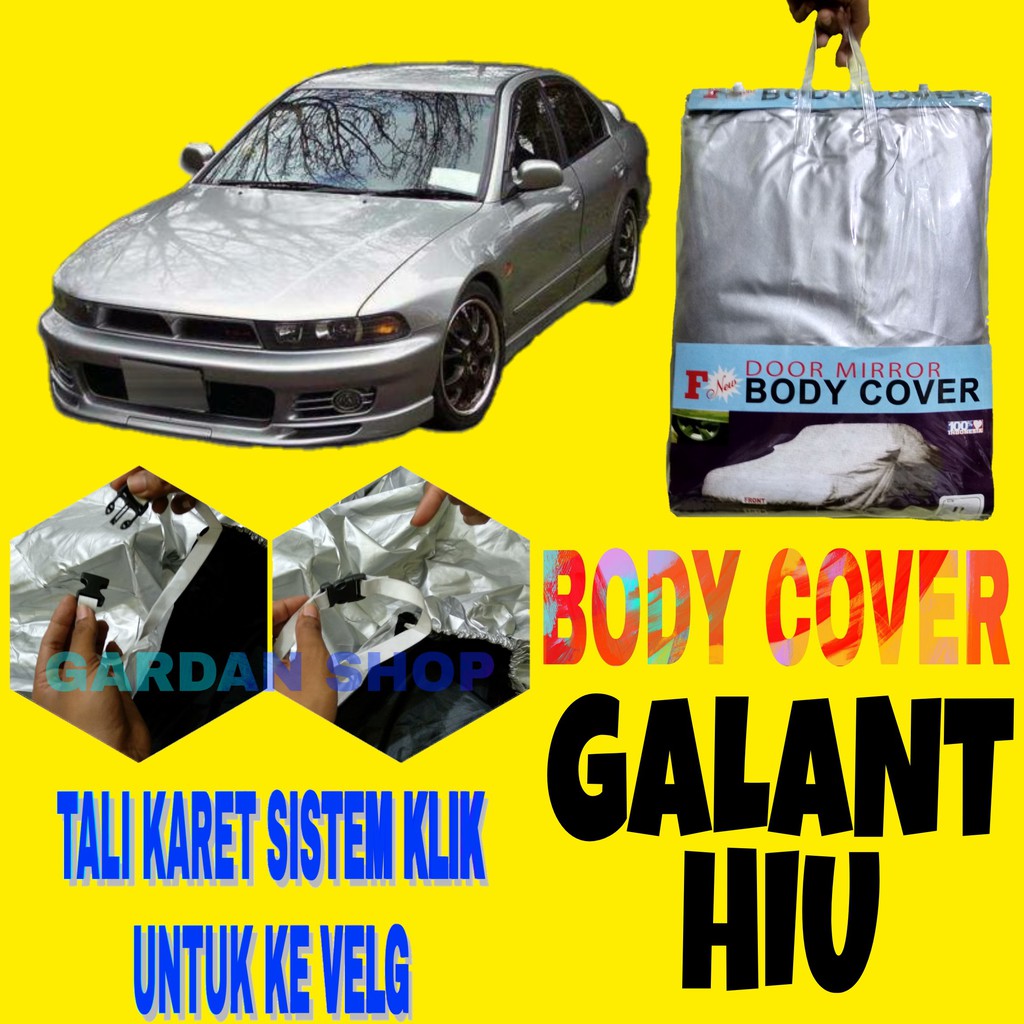 Body Cover GALANT HIU Sarung Penutup Bodi Gallant Car Cover Ada Tali Karet KLIK Ke Velg