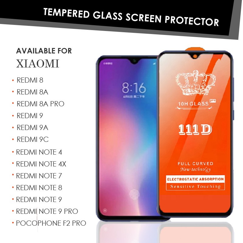 TEMPERED GLASS 111D REDMI 4A, 7,  8, 8A, REDMI 9, 9A, 9C, NOTE 4, NOTE 8, NOTE 9, POCOFONE F2 PRO