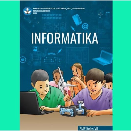 BUKU INFORMATIKA KELAS 7 SMP/MTS (KURIKULUM MERDEKA 2022 SEKOLAH PENGGERAK)