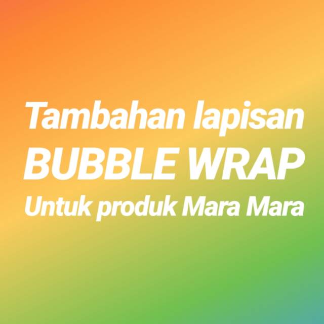 

Tambahan bubble wrap untuk produk di toko Cherishblossoms atau Mara Mara