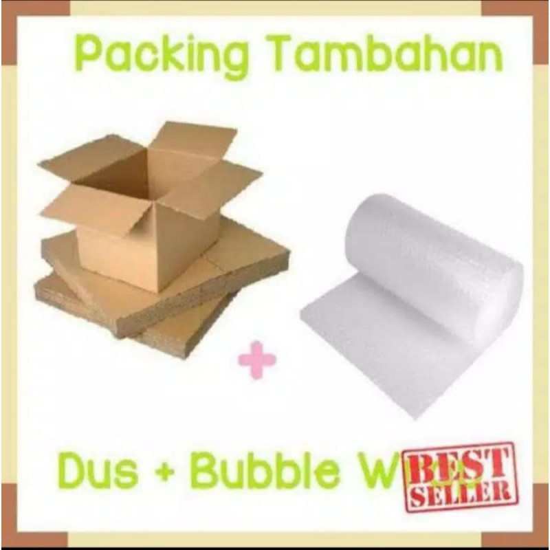 

Bubble + kardus (packing tambahan)