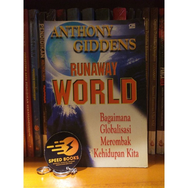ANTHONY GIDDENS - RUNAWAY WORLD Bagaimana Globalisasi Merombak Kehidupan Kita