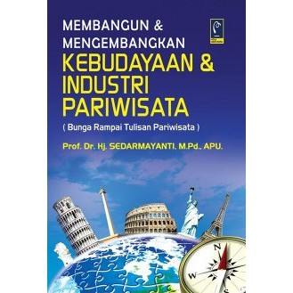 

BUKU KEBUDAYAAN DAN INDUSTRI PARIWISATA - PROF. DR. HJ. SEDARMAYANTI, M.PD., APU.