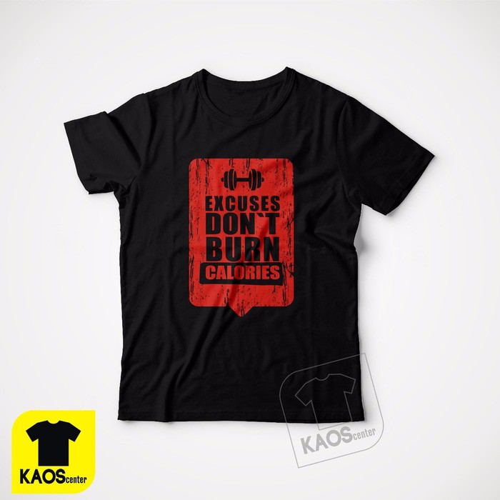 Kaos Tshirt Baju Combed 30S Distro Excuses Dont Burn Calories Gym