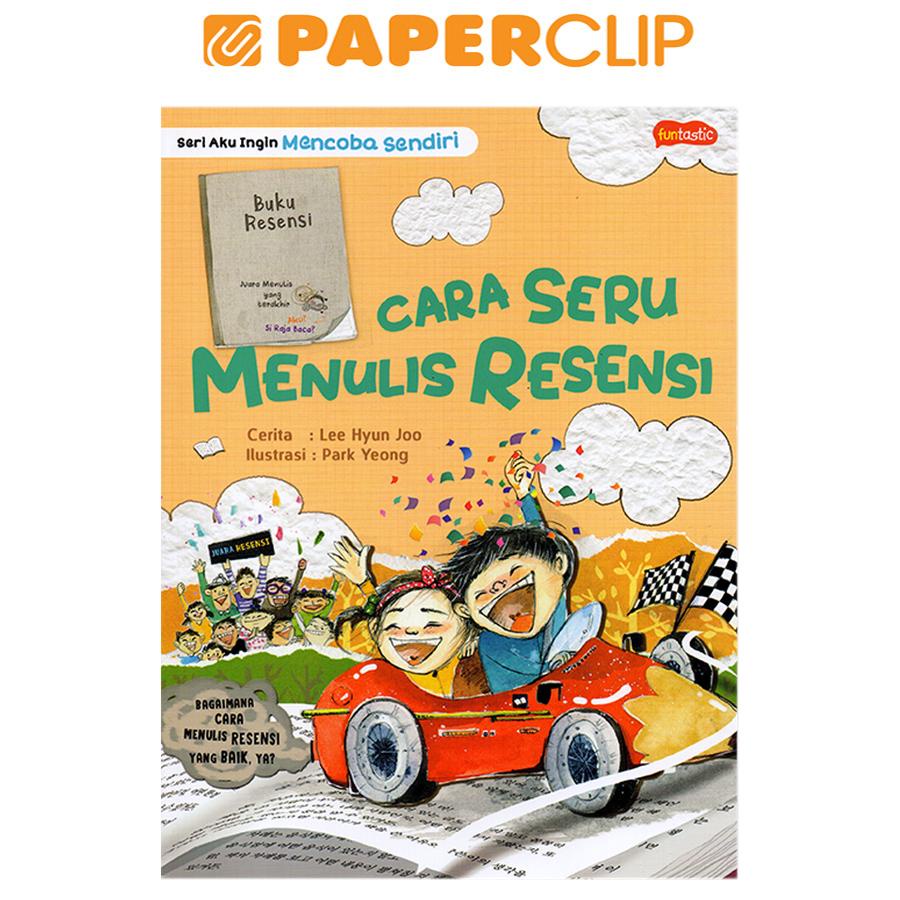 SERI AKU INGIN MENCOBA SENDIRI : CARA SERU MENULIS RESENSI