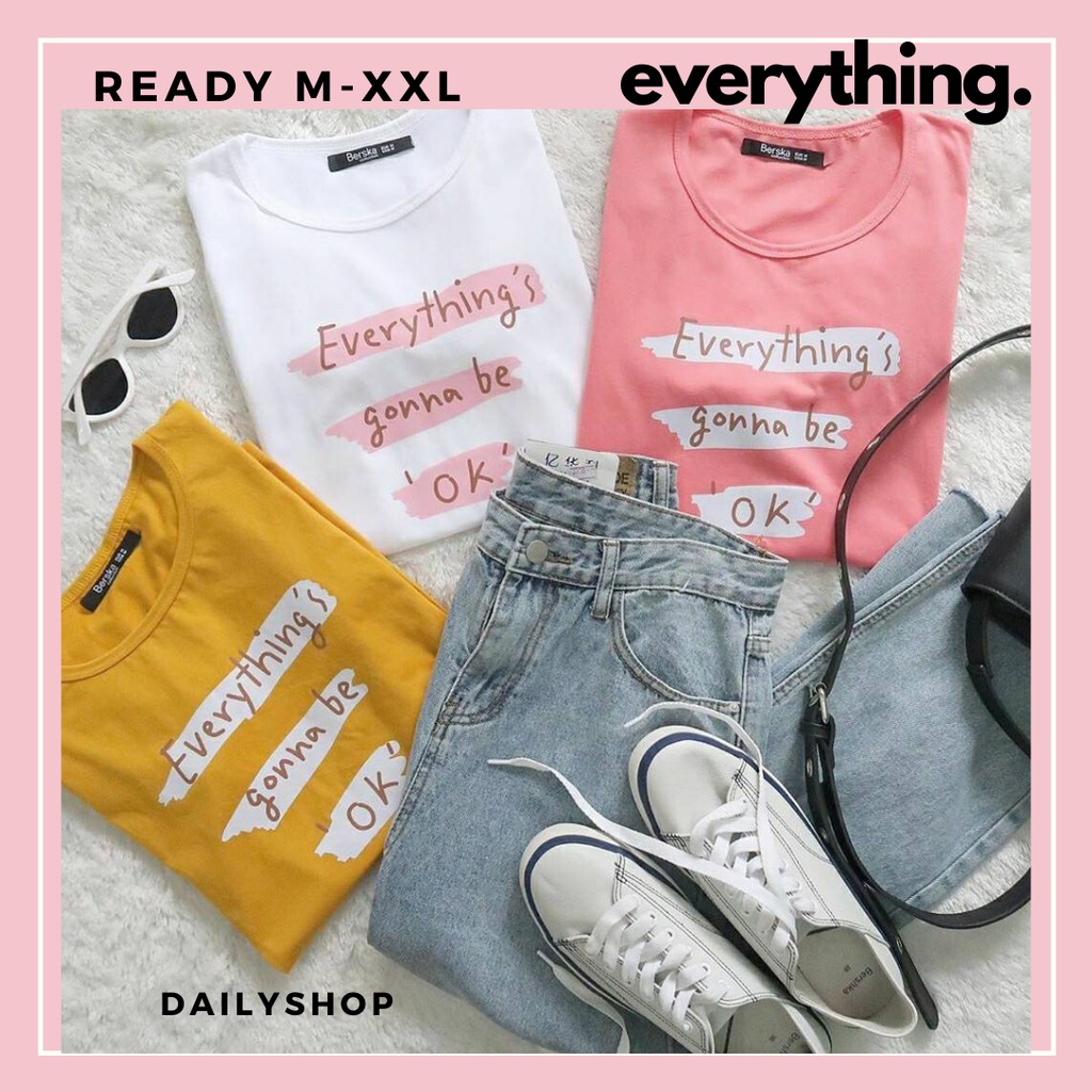 BAJU KAOS  KATUN EVERYTHING S GONNA BE OK PUTIH  PINK 