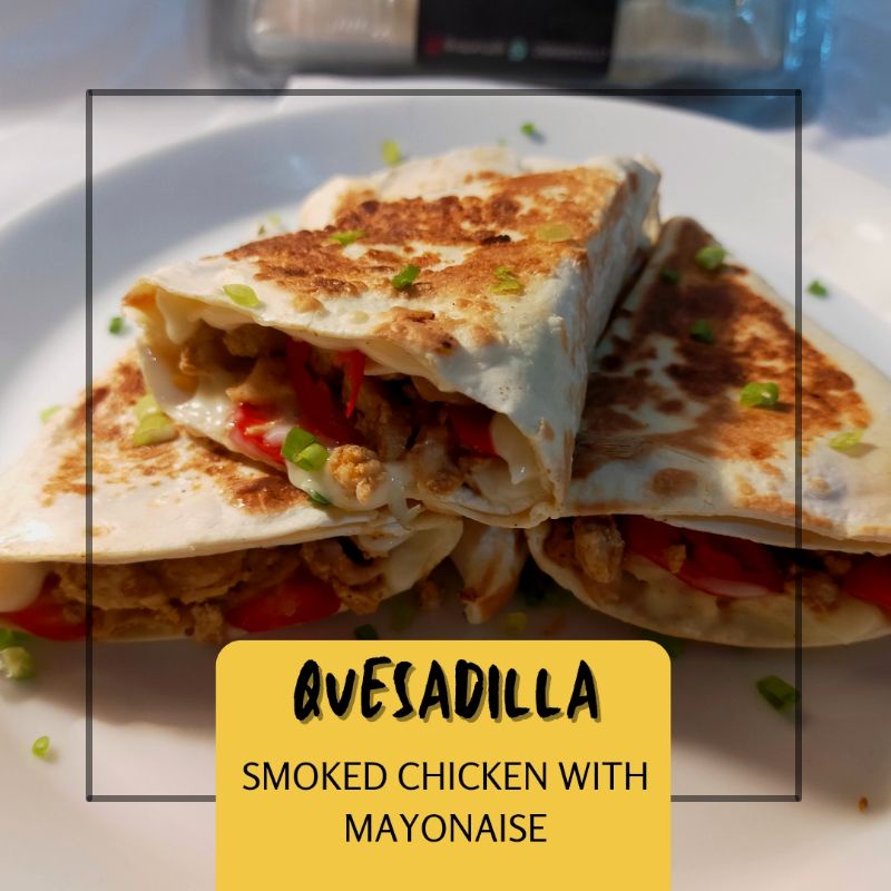 

Smoked Chicken Quesadilla Ayam Asap