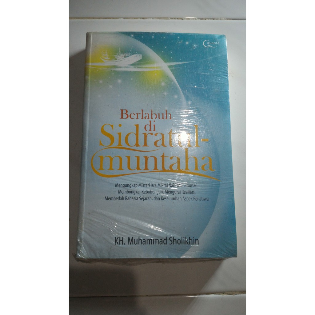 Quanta Berlabuh di Sidratul Muntaha KH. Muhammad Sholikhin