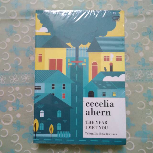 

Tahun itu Kita Bertemu - The Year I Met You - Cecelia Ahern