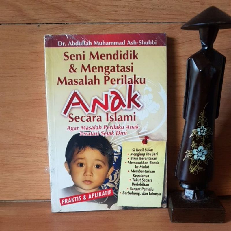 SENI MENDIDIK ANAK & MENGATASI MASALAH PRILAKU ANAK SECARA ISLAMI
