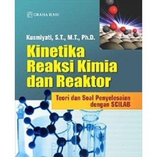 Jual Buku Original Kinetika Reaksi Kimia Dan Reaktor - Kusmiyati ...