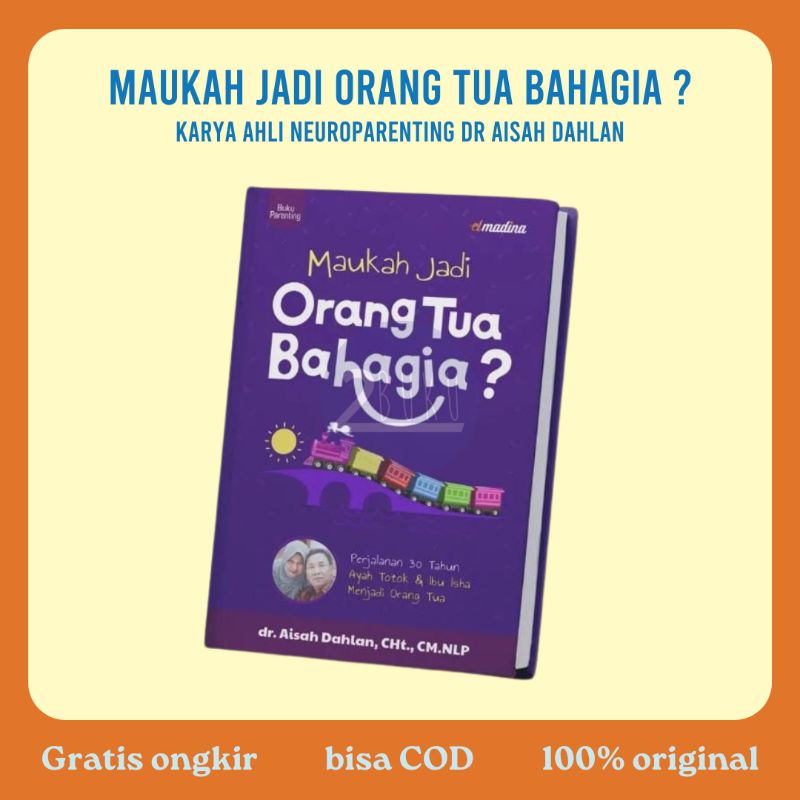 Jual Buku Parenting Dr Aisah Dahlan Maukah Jadi Orang Tua Bahagia ...