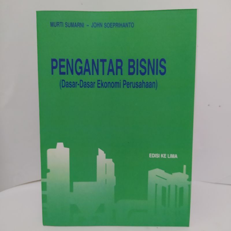 

pengantar bisnis dasar dasar ekonomi perusahaan edisi 5 kelima murti sumarni