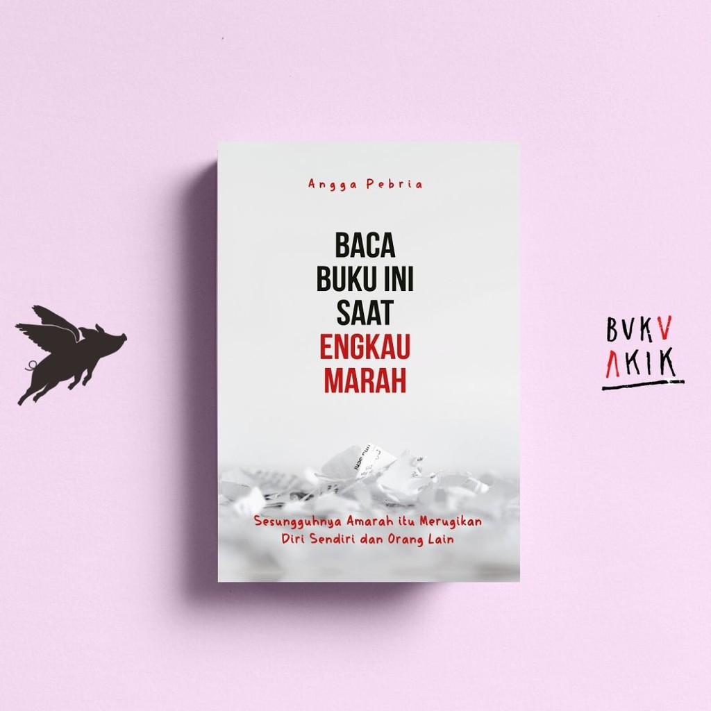 BACA BUKU INI SAAT ENGKAU MARAH - Angga P