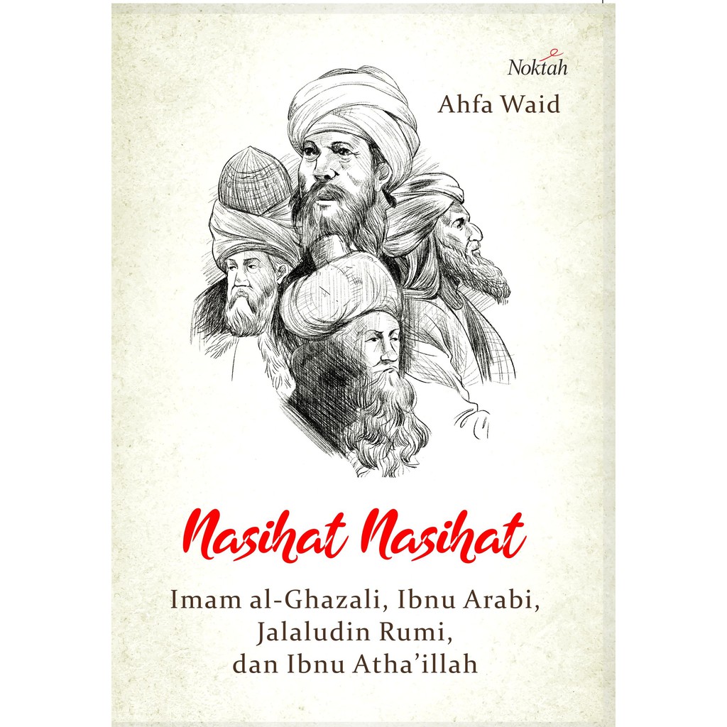 

Buku Nasihat-Nasihat Imam Al-Ghazali, Ibnu Arabi, Jalaluddin Rumi, dan Ibnu Atha'illah - NOKTAH