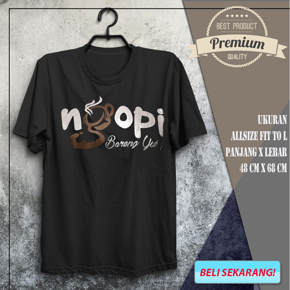 Jual Pakaian Cowok Pria Kaos Baju Kopi Ngopi Bareng Yuk Combed