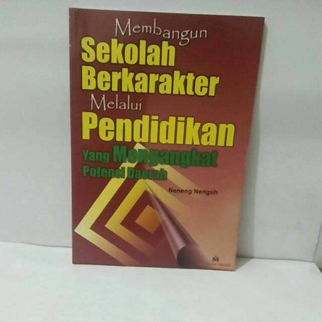 

BUKU ORI MEMBANGUN SEKOLAH BERKARAKTER MELALUI PENDIDIKAN YANG MENGANGKAT POTENSI DAERAH BY NENENG