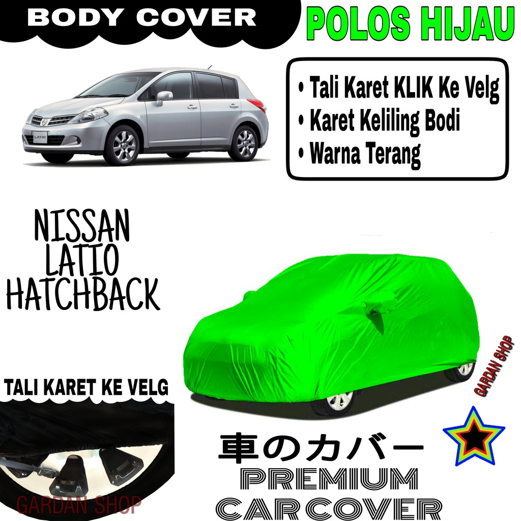 Sarung Mobil NISSAN LATIO HATCHBACK Polos HIJAU Body Cover Penutup Body Latio PREMIUM Hijau