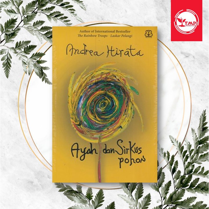 AYAH DAN SIRKUS POHON - Andrea Hirata