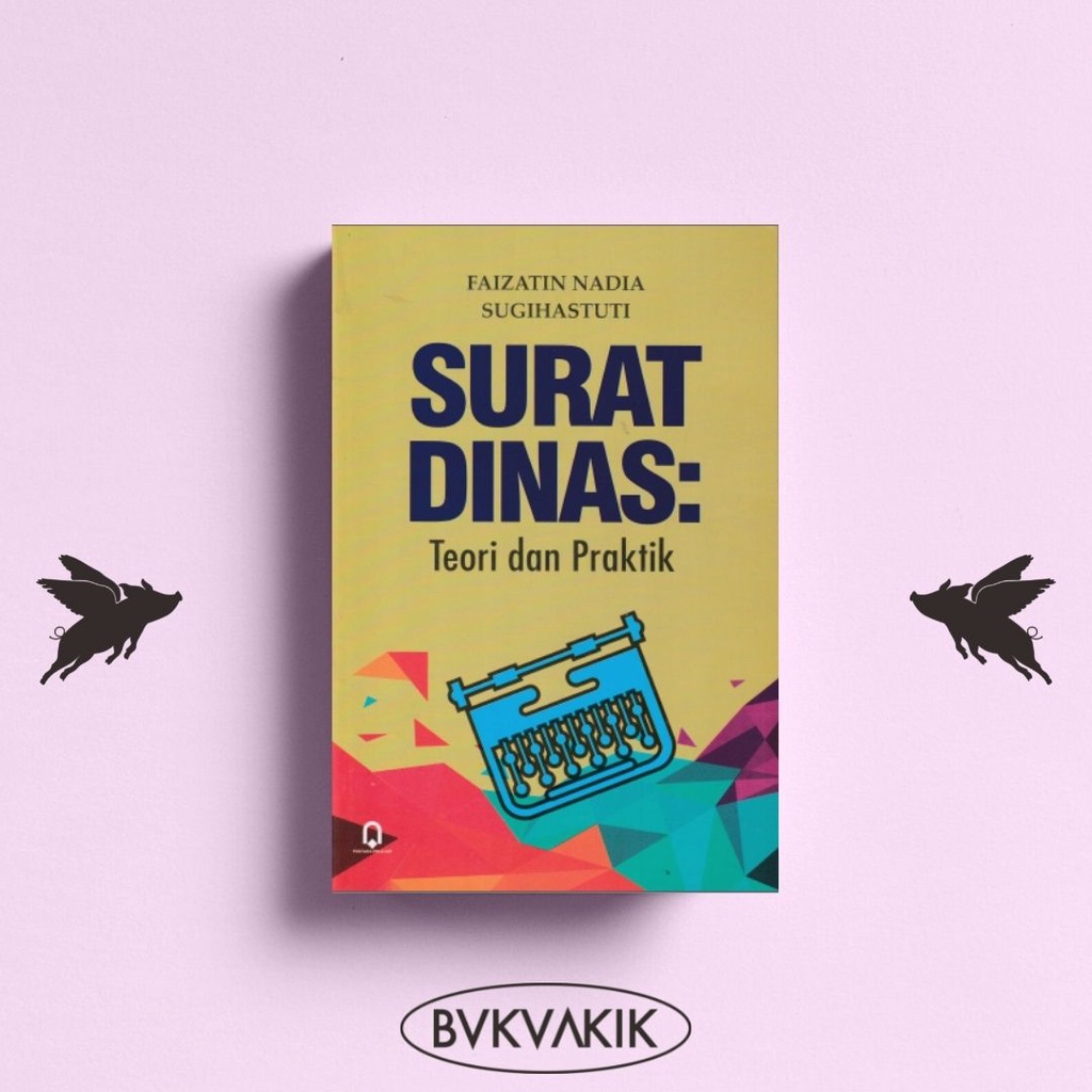 SURAT DINAS : TEORI DAN PRAKTIK - FAIZATIN NADIA, SUGIHASTUTI