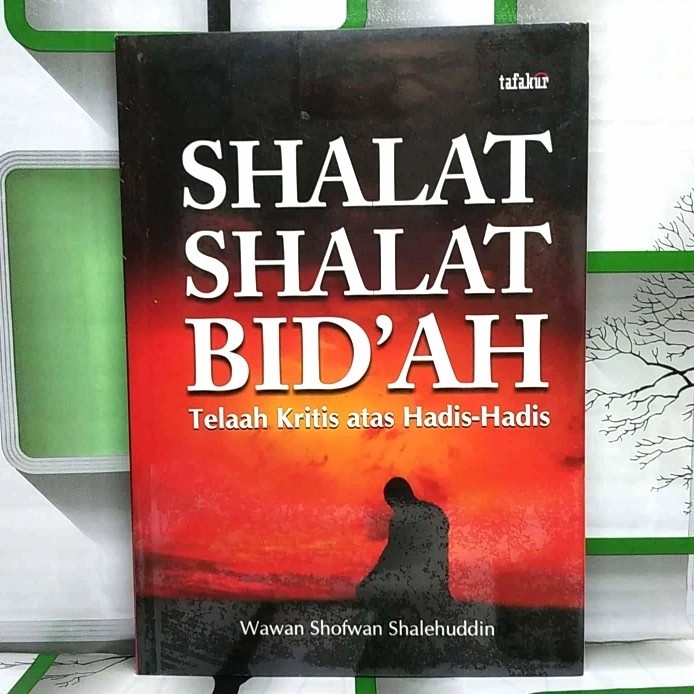 Buku Islami SHALAT SHALAT BIDAH Telaah Kritis atas Hadis Hadis HUP ORIGINAL  BS-AGM