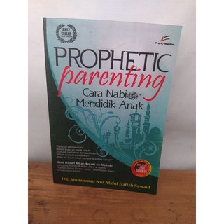 Prophetic Parenting Cara Nabi Mendidik Anak - Muhammad Nur Abdul Hafizh