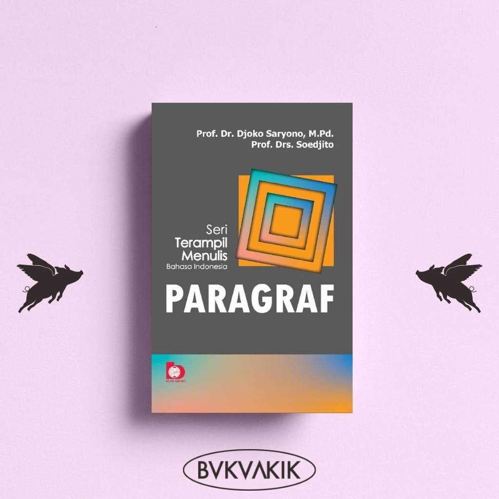 Seri Terampil Menulis Bahasa Indonesia: Paragraf - Djoko Saryono