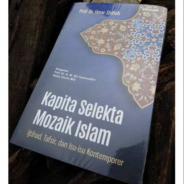Kapita Selekta Mozaik Islam : Ijtihad, Tafsir, dan Isu-isu kontemporer