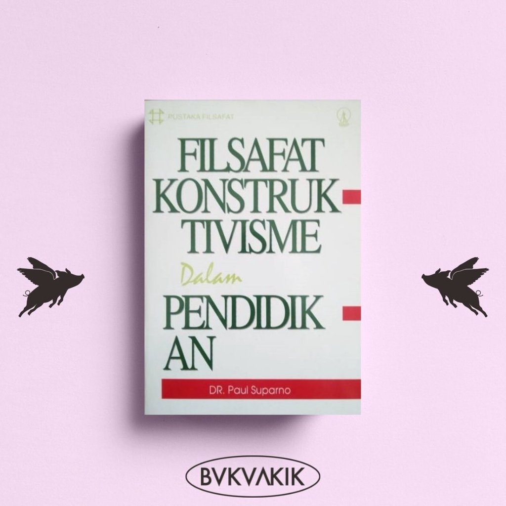 Filsafat Konstruktivisme dalam Pendidikan - Paul Suparno