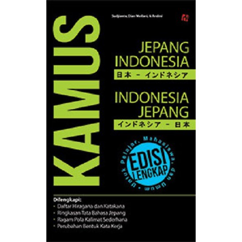 

KAMUS JEPANG-INDONESIA; INDONESIA-JEPANG EDISI LENGKAP UNTUK PELAJAR, MAHASISWA DAN UMUM